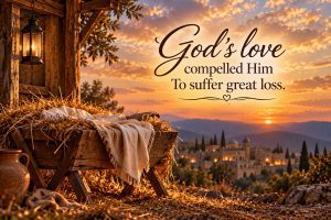 God's love compelled Him to the manger